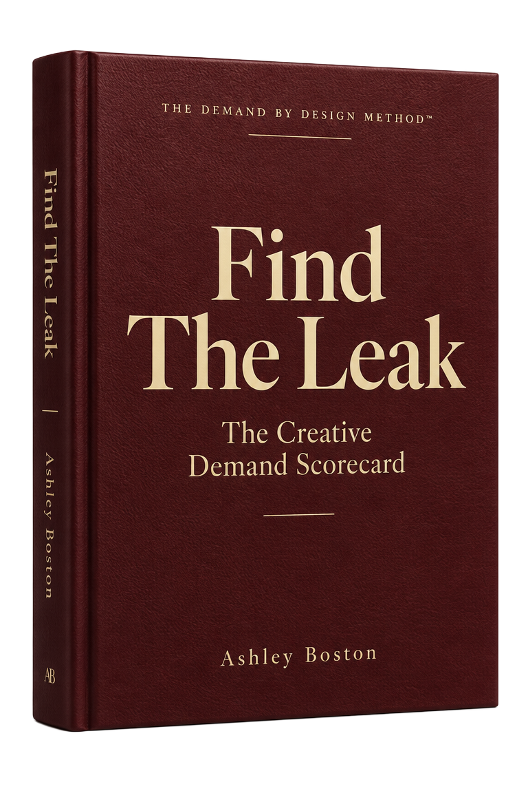 Find The Leak — The Creative Demand Scorecard by Ashley Boston